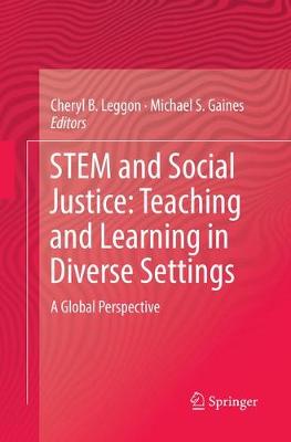 STEM and Social Justice: Teaching and Learning in Diverse Settings: A Global Perspective Softcover reprint of the original 1st ed. 2017