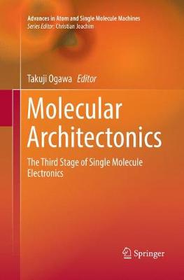 Molecular Architectonics: The Third Stage of Single Molecule Electronics Softcover reprint of the original 1st ed. 2017