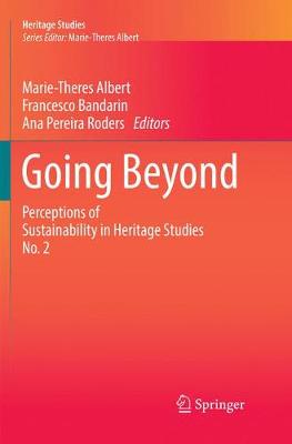 Going Beyond: Perceptions of Sustainability in Heritage Studies No. 2 Softcover reprint of the original 1st ed. 2017
