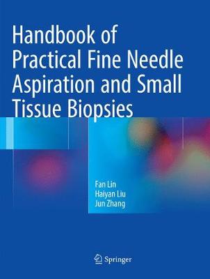 Handbook of Practical Fine Needle Aspiration and Small Tissue Biopsies Softcover Reprint of the Original 1st 2018 ed.