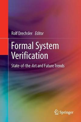 Formal System Verification: State-of the-Art and Future Trends Softcover reprint of the original 1st ed. 2018