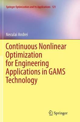Continuous Nonlinear Optimization for Engineering Applications in GAMS  Technology Softcover reprint of the original 1st ed. 2017