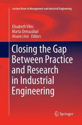 Closing the Gap Between Practice and Research in Industrial Engineering Softcover reprint of the original 1st ed. 2018