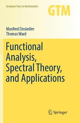 Functional Analysis, Spectral Theory, and Applications Softcover reprint of the original 1st ed. 2017