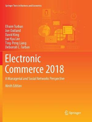 Electronic Commerce 2018: A Managerial and Social Networks Perspective Softcover reprint of the original 9th ed. 2018