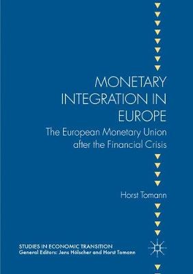 Monetary Integration in Europe: The European Monetary Union after the Financial Crisis Softcover reprint of the original 2nd ed. 2017