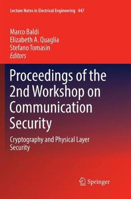Proceedings of the 2nd Workshop on Communication Security: Cryptography and Physical Layer Security Softcover reprint of the original 1st ed. 2018