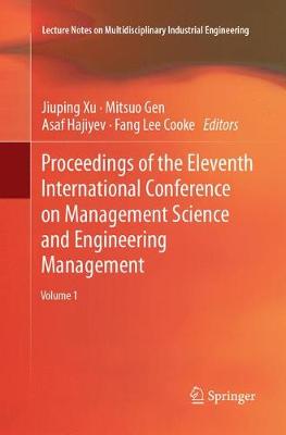 Proceedings of the Eleventh International Conference on Management Science  and Engineering Management Softcover reprint of the original 1st ed. 2018