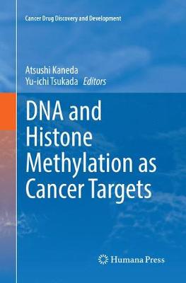 DNA and Histone Methylation as Cancer Targets Softcover reprint of the original 1st ed. 2017