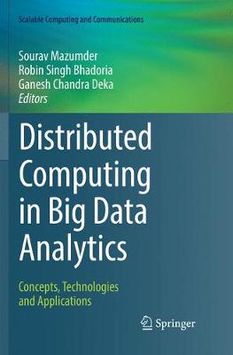 Distributed Computing in Big Data Analytics: Concepts, Technologies and Applications Softcover reprint of the original 1st ed. 2017