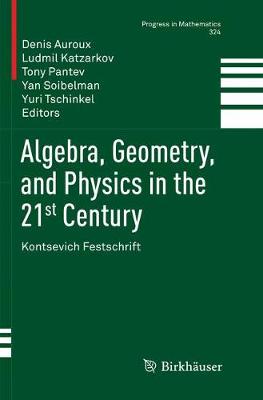 Algebra, Geometry, and Physics in the 21st Century: Kontsevich Festschrift Softcover reprint of the original 1st ed. 2017