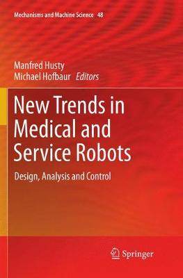 New Trends in Medical and Service Robots: Design, Analysis and Control Softcover reprint of the original 1st ed. 2018