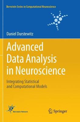 Advanced Data Analysis in Neuroscience: Integrating Statistical and Computational Models Softcover reprint of the original 1st ed. 2017