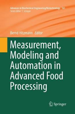 Measurement, Modeling and Automation in Advanced Food Processing Softcover reprint of the original 1st ed. 2017