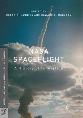 NASA Spaceflight: A History of Innovation Softcover reprint of the original 1st ed. 2018