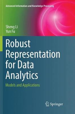 Robust Representation for Data Analytics: Models and Applications Softcover reprint of the original 1st ed. 2017