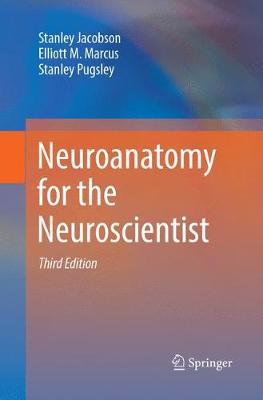 Neuroanatomy for the Neuroscientist Third Edition 2018