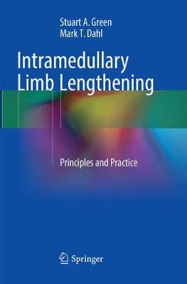 Intramedullary Limb Lengthening: Principles and Practice Softcover reprint of the original 1st ed. 2018
