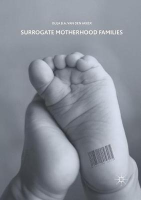Surrogate Motherhood Families Softcover reprint of the original 1st ed. 2017