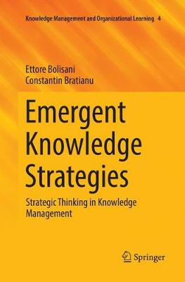 Emergent Knowledge Strategies: Strategic Thinking in Knowledge Management Softcover reprint of the original 1st ed. 2018