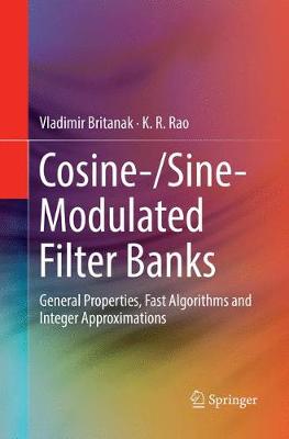 Cosine-/Sine-Modulated Filter Banks: General Properties, Fast Algorithms and Integer Approximations Softcover Reprint of the Original 1st 2018 ed.