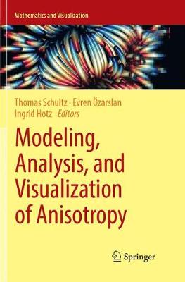 Modeling, Analysis, and Visualization of Anisotropy Softcover reprint of the original 1st ed. 2017