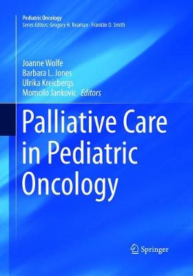 Palliative Care in Pediatric Oncology Softcover Reprint of the Original 1st 2018 ed.