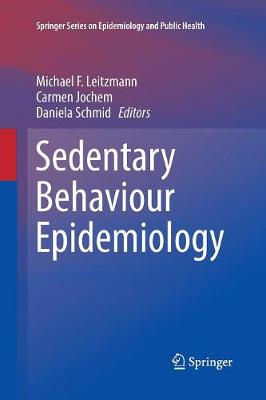Sedentary Behaviour Epidemiology Softcover reprint of the original 1st ed. 2018