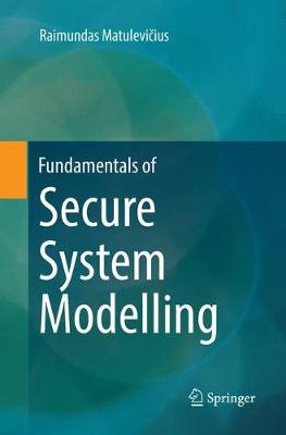 Fundamentals of Secure System Modelling Softcover reprint of the original 1st ed. 2017