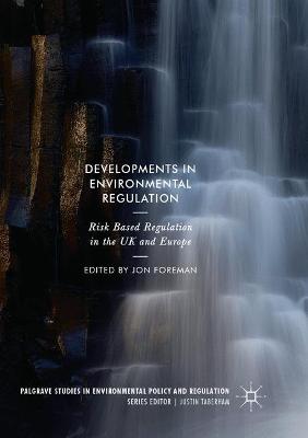 Developments in Environmental Regulation: Risk based regulation in the UK and Europe Softcover reprint of the original 1st ed. 2018