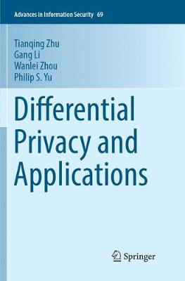 Differential Privacy and Applications Softcover reprint of the original 1st ed. 2017