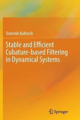 Stable and Efficient Cubature-based Filtering in Dynamical Systems Softcover reprint of the original 1st ed. 2017