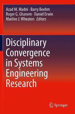 Disciplinary Convergence in Systems Engineering Research Softcover Reprint of the Original 1st 2018 ed.