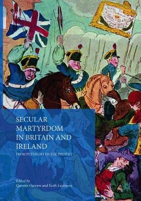 Secular Martyrdom in Britain and Ireland: From Peterloo to the Present Softcover reprint of the original 1st ed. 2018