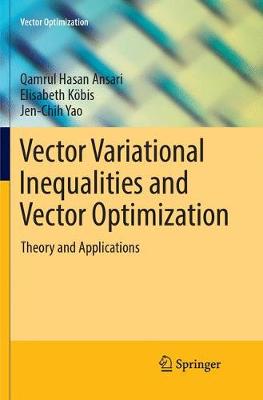 Vector Variational Inequalities and Vector Optimization: Theory and Applications Softcover reprint of the original 1st ed. 2018