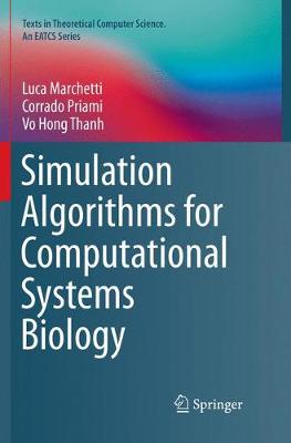 Simulation Algorithms for Computational Systems Biology Softcover reprint of the original 1st ed. 2017