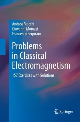 Problems in Classical Electromagnetism: 157 Exercises with Solutions Softcover reprint of the original 1st ed. 2017