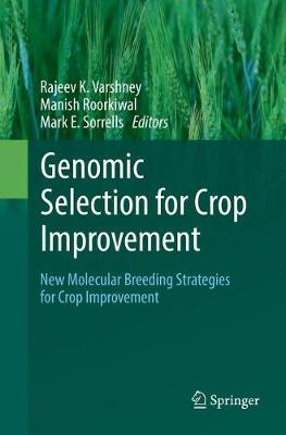 Genomic Selection for Crop Improvement: New Molecular Breeding Strategies for Crop Improvement Softcover reprint of the original 1st ed. 2017
