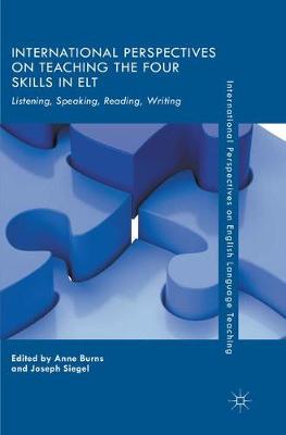 International Perspectives on Teaching the Four Skills in ELT: Listening, Speaking, Reading, Writing Softcover reprint of the original 1st ed. 2018