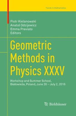 Geometric Methods in Physics XXXV: Workshop and Summer School, Biaowiea, Poland, June 26  July 2, 2016 Softcover reprint of the original 1st ed. 2018