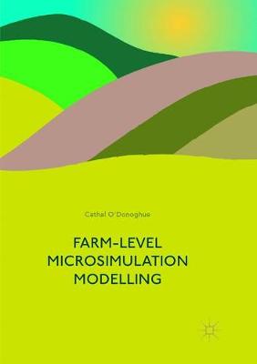 Farm-Level Microsimulation Modelling Softcover reprint of the original 1st ed. 2017