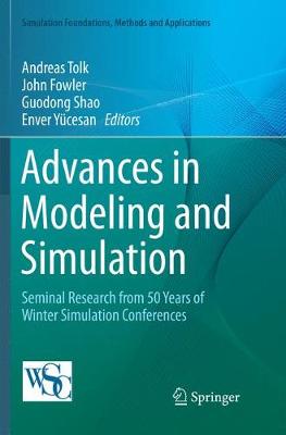 Advances in Modeling and Simulation: Seminal Research from 50 Years of Winter Simulation Conferences Softcover reprint of the original 1st ed. 2017