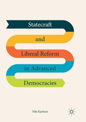 Statecraft and Liberal Reform in Advanced Democracies Softcover reprint of the original 1st ed. 2018