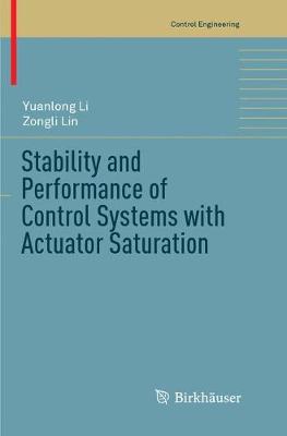 Stability and Performance of Control Systems with Actuator Saturation Softcover reprint of the original 1st ed. 2018