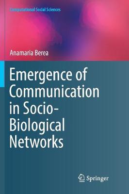 Emergence of Communication in Socio-Biological Networks Softcover reprint of the original 1st ed. 2018