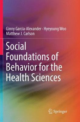 Social Foundations of Behavior for the Health Sciences Softcover reprint of the original 1st ed. 2017
