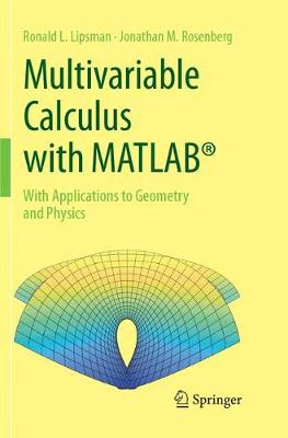 Multivariable Calculus with MATLAB®: With Applications to Geometry and Physics Softcover reprint of the original 1st ed. 2017