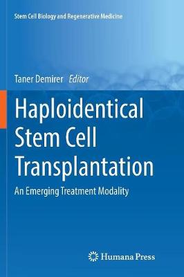 Haploidentical Stem Cell Transplantation: An Emerging Treatment Modality Softcover reprint of the original 1st ed. 2017