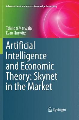 Artificial Intelligence and Economic Theory: Skynet in the Market Softcover reprint of the original 1st ed. 2017