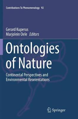 Ontologies of Nature: Continental Perspectives and Environmental Reorientations Softcover reprint of the original 1st ed. 2017